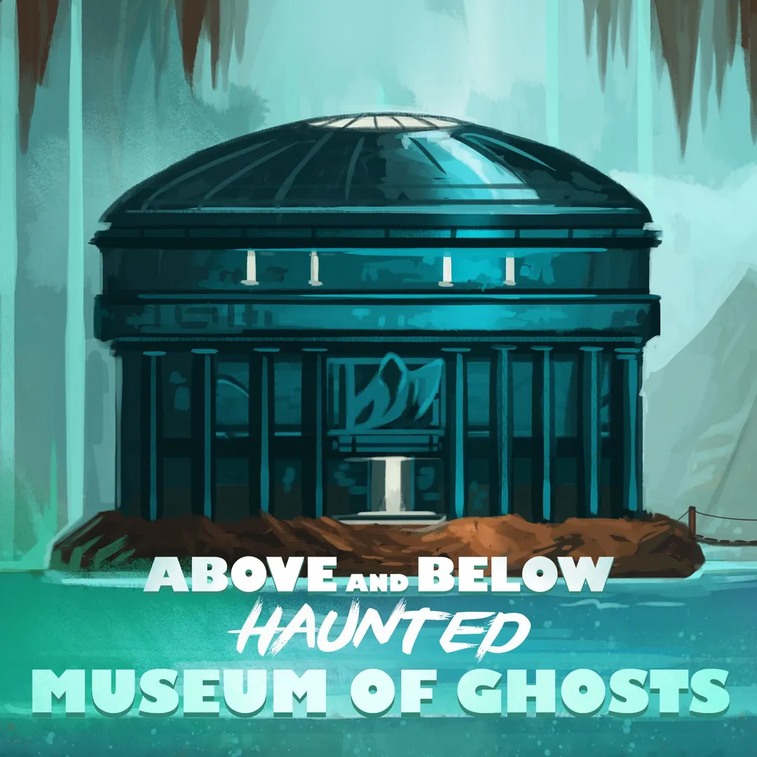Above and Below: Haunted – Museum of Ghosts