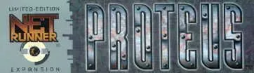 Netrunner: Proteus