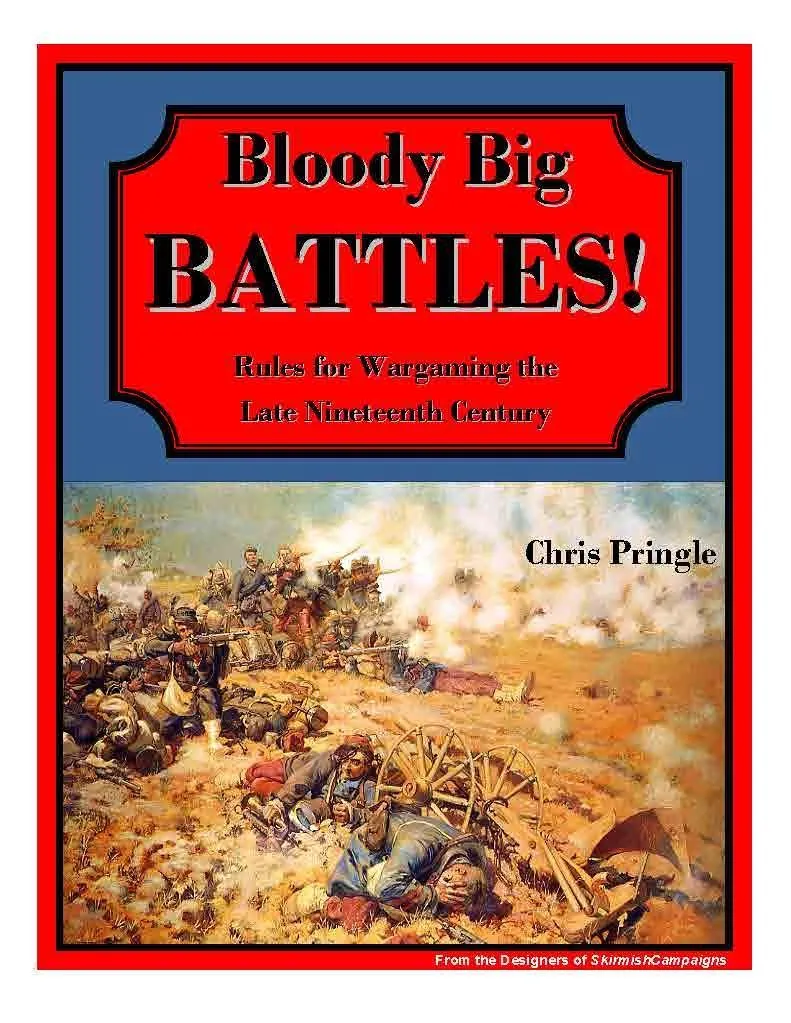 Bloody Big Battles!: Rules for Wargaming the Late Nineteenth Century