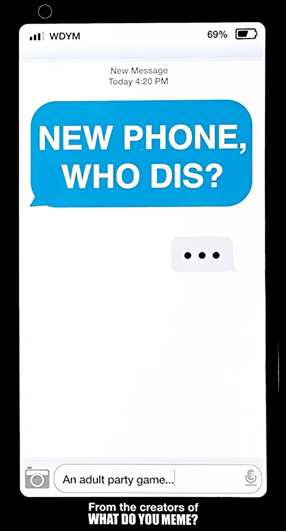 New Phone, Who Dis?
