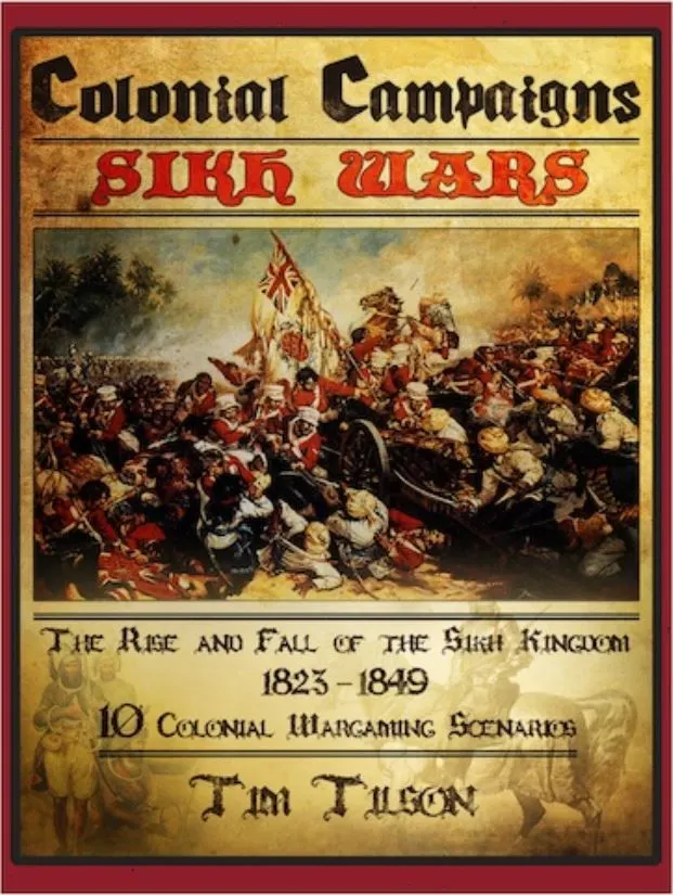 Colonial Campaigns: Sikh Wars – The Rise & Fall of the Sikh Kingdom 1823-1849