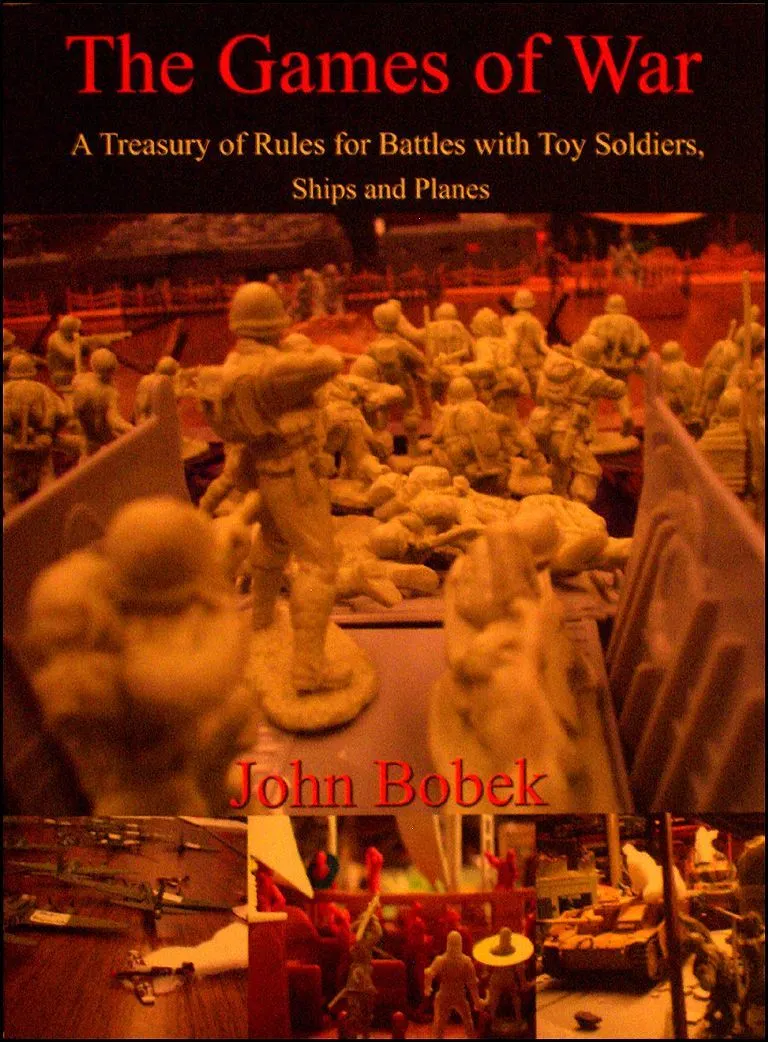 The Games of War: A Treasury of Rules for Battles with Toy Soldiers, Ships and Planes